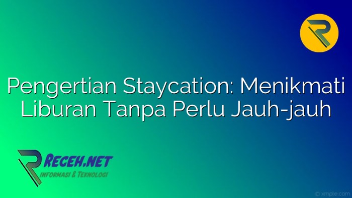 Gaya Hidup Staycation: Liburan Tanpa Perlu Jauh-Jauh